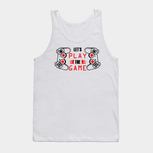 Let's Play The Game Tank Top